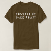 Funny coffeePowered by dark roast  Tシャツ (デザイン正面)