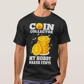 Funny Coin Collector Numismatist Pun My Hobby Make Tシャツ