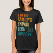 Funny Computer Engineer I'm My Family's Unpaid Tec Tシャツ (正面)