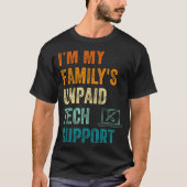 Funny Computer Engineer I'm My Family's Unpaid Tec Tシャツ (正面)