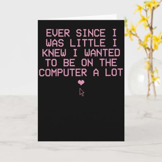 Funny Computer Nerd Shirt Ever Since I Was Little カード (黄色い花)
