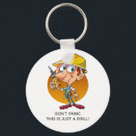 Funny Construction Worker Just A Drill Personalize キーホルダー<br><div class="desc">EDIT the text field with a name,  saying,  other text as desired for your gifting occasion. Funny construction worker,  builder,  electrician,  repairman/woman cartoon. Graphic by graphicsfactory.com</div>