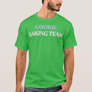 Funny Cookie Baking Team Sarcastic Quote Graphic Tシャツ