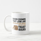 Funny Cookies Lover Quote Gift, Trust Raisin Cooki コーヒーマグカップ (左)