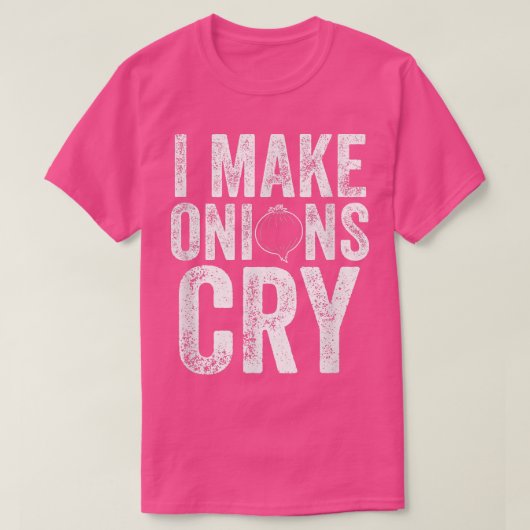 Funny Cooking I Make Onions Cry Cool Idea For Chef Tシャツ (デザイン正面)