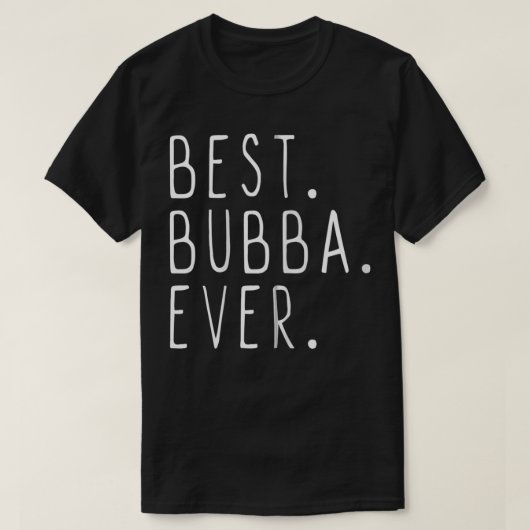 Funny Cool Best Bubba Ever Zip  Tシャツ (デザイン正面)