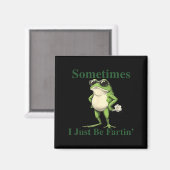 Funny Cool Frog Graphic Sometimes I Just Be Fartin マグネット (正面/裏面)
