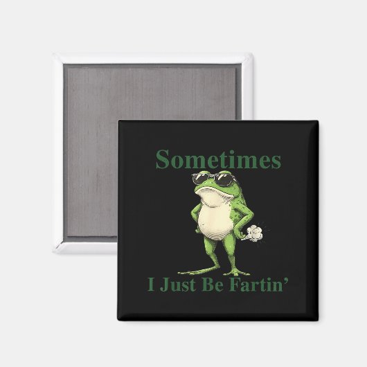 Funny Cool Frog Graphic Sometimes I Just Be Fartin マグネット (正面/裏面)