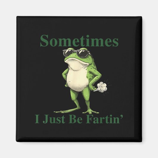 Funny Cool Frog Graphic Sometimes I Just Be Fartin マグネット (正面)