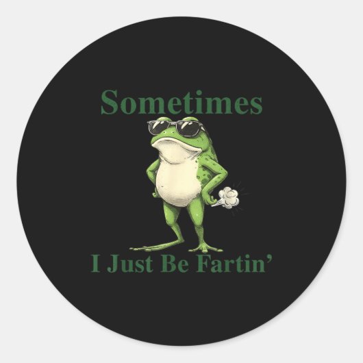 Funny Cool Frog Graphic Sometimes I Just Be Fartin ラウンドシール (正面)
