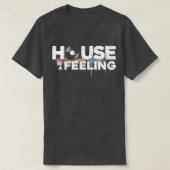 Funny Cool House Is A Feeling Music Revision Play  Tシャツ (デザイン正面)