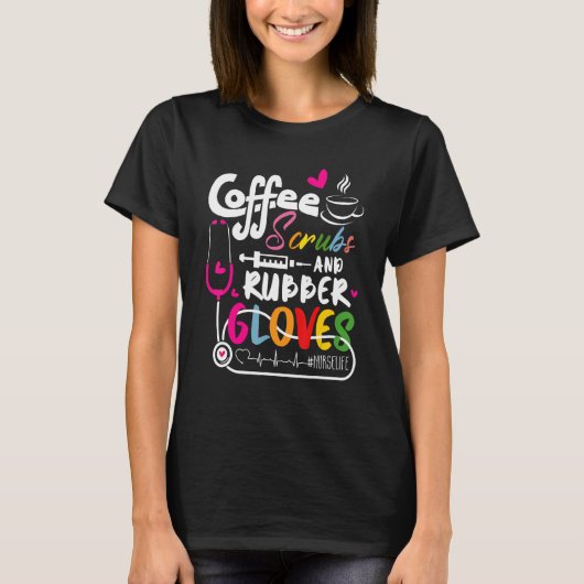 Funny Cool nurse Quote, coffee scrubs, and rubber Tシャツ (正面)