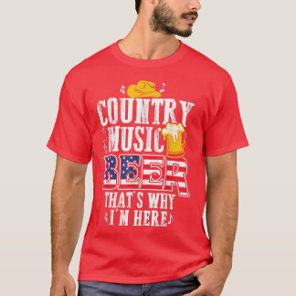 Funny Country Music and Beer That's Why I'm Here  Tシャツ