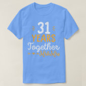 Funny Couple 31 years together Wedding Anniversar Tシャツ (デザイン正面)