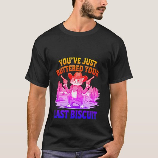 Funny Cowboy Cat "Buttered Your Last Biscuit" ✨🤠 Tシャツ (正面)