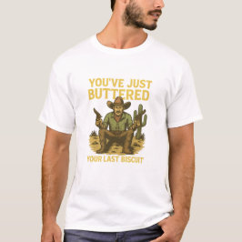 Funny Cowboy Shirt – "You’ve Just Buttered Your La Tシャツ
