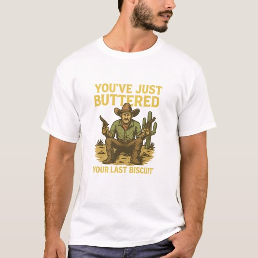 Funny Cowboy Shirt – "You’ve Just Buttered Your La Tシャツ (正面)
