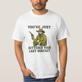Funny Cowboy Shirt – "You’ve Just Buttered Your La Tシャツ