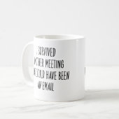Funny Coworker Meeting Could Have Been Email Joke コーヒーマグカップ (正面左)