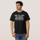 Funny Coworker Quote Ruin Your Day Work Humor Tシャツ (正面フル)