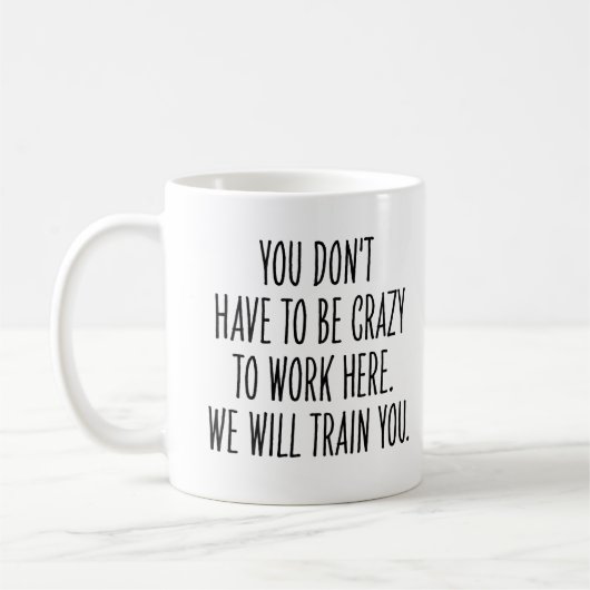 Funny Coworker We Will Train You to Be Crazy  コーヒーマグカップ (左)