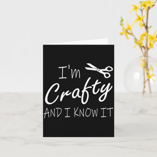 Funny Crafters Quote I'm Crafty And I Know It Craf カード (黄色い花)