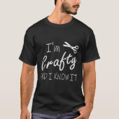 Funny Crafters Quote I'm Crafty And I Know It Craf Tシャツ (正面)