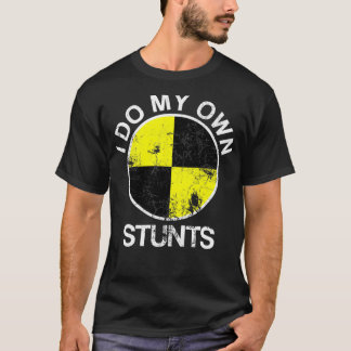 Funny Crash Test Dummy I Do My Own Stunts Tシャツ