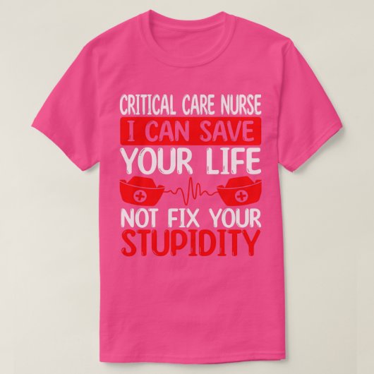 Funny Critical Care Nurse Critical Care Nursing Tシャツ (デザイン正面)