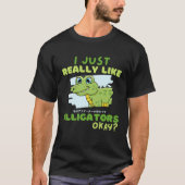 Funny Crocodile I Just Really Like Alligators Okay Tシャツ (正面)