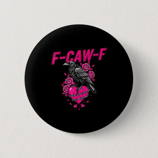 Funny Crow F-caw-f Valentines Day Black Bird Fcawf 缶バッジ (正面)