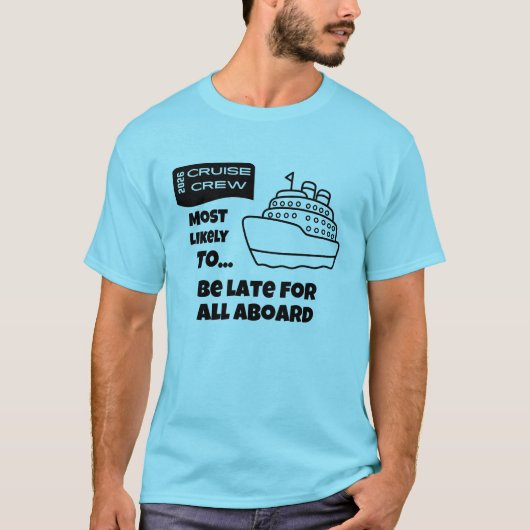 Funny Cruise shirt Most Likely Late For All Aboard Tシャツ (正面)