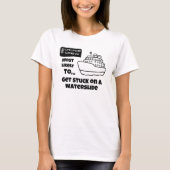 Funny Cruise shirt Most Likely Stuck On Waterslide Tシャツ (正面)