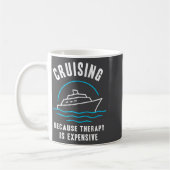 Funny Cruising Because Therapy Is Expensive Cruise コーヒーマグカップ (左)