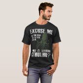 Funny Cthulhu Ecuse Me friend Tシャツ (正面フル)
