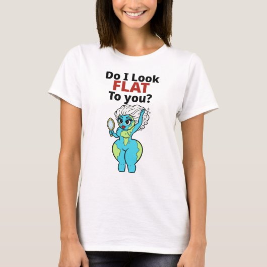 Funny Curvy Flat Earth Sassy Joke Tシャツ (正面)