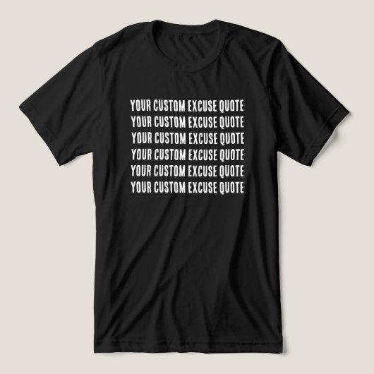 Funny Custom Excuse Quote トライブレンドTシャツ (デザイン正面)