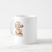 Funny Cute Coffee Mug I Need Coffee Before I Talk コーヒーマグカップ (正面左)