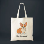 Funny Cute Corgi Puppy - Hey Corgeous トートバッグ<br><div class="desc">Funny Corgi Puppy - Hey Corgeous Tote Bag</div>