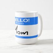 Funny Cute Hello! My Name Is Mom コーヒーマグカップ (正面右)