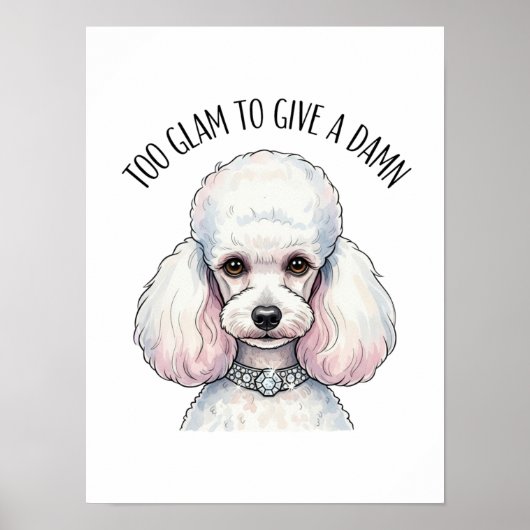 Funny Cute Poodle Too Glam Quote Poster ポスター (正面)
