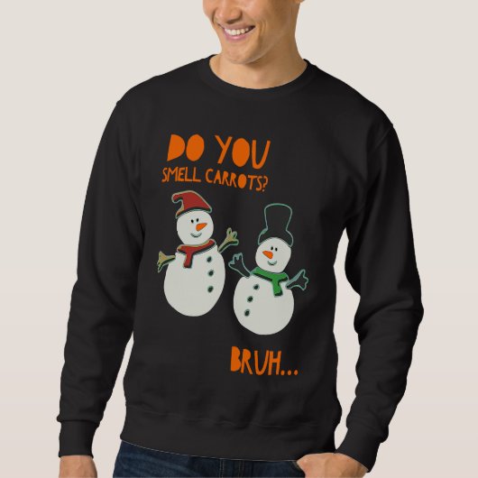 Funny Cute Snowman Christmas Do You Smell Carrots スウェットシャツ (正面)
