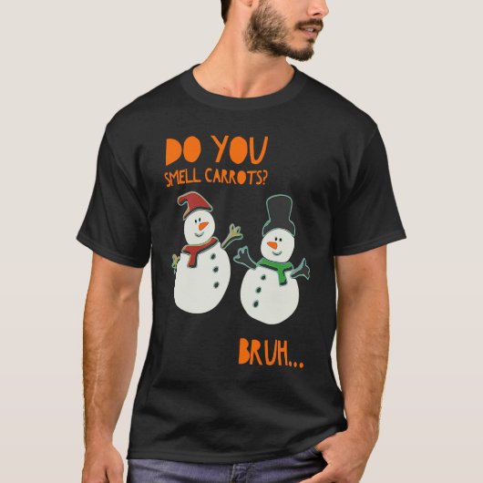 Funny Cute Snowman Christmas Do You Smell Carrots Tシャツ (正面)