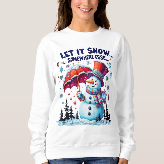 Funny & cute Winter Let It Snow Elsewhere スウェットシャツ (正面)