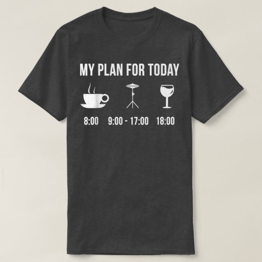 Funny Cymbals Instrument Music My Plan For Today 7 Tシャツ (デザイン正面)