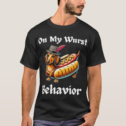 Funny Dachshund Dog Oktoberfest On My Wurst Behavi Tシャツ (正面)