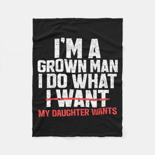 Funny Dad Father I'm A Grown Man I Do What My Daug フリースブランケット (正面)