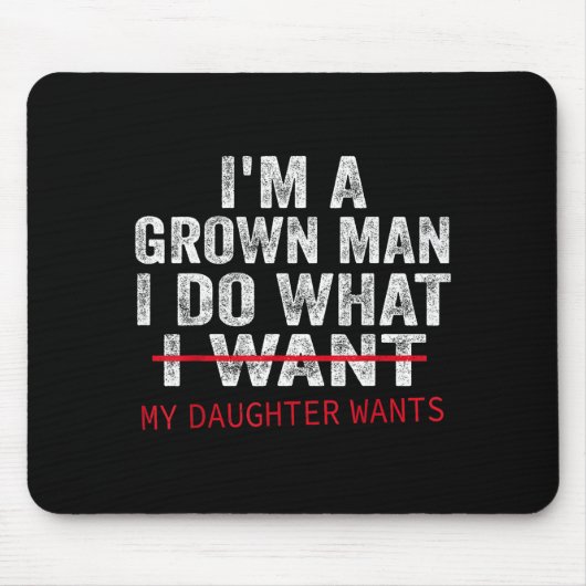 Funny Dad Father I'm A Grown Man I Do What My Daug マウスパッド (正面)