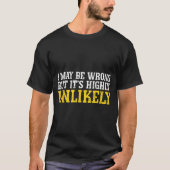 Funny Dad Mom I Might Be Wrong But It's Highly Unl Tシャツ (正面)