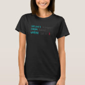 Funny Database Programmer Sql Query Geek Jokes Tシャツ (正面)